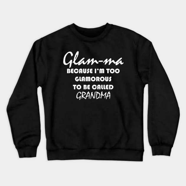 glam ma because i'm too glamorous to be called grandma Crewneck Sweatshirt by Design by Nara